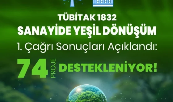 TÜBİTAK, Sanayide Yeşil Dönüşüm İçin 74 Projeyi Destekleyecek